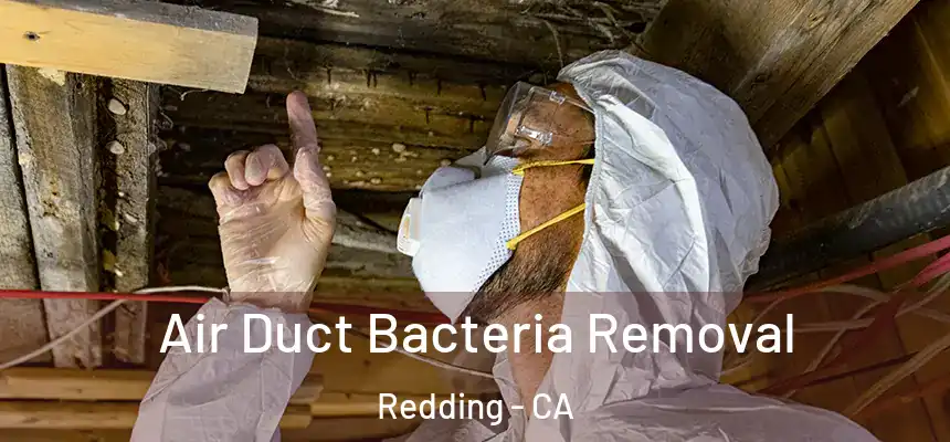 Air Duct Bacteria Removal Redding - CA