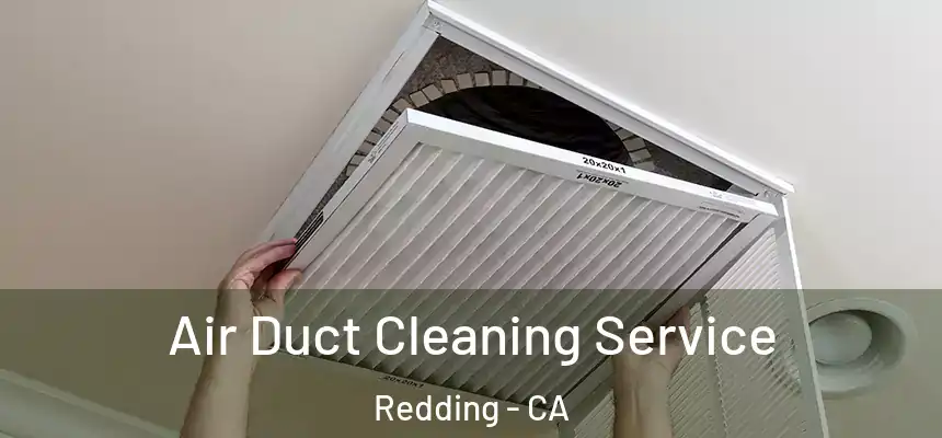 Air Duct Cleaning Service Redding - CA