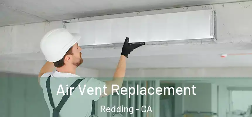 Air Vent Replacement Redding - CA