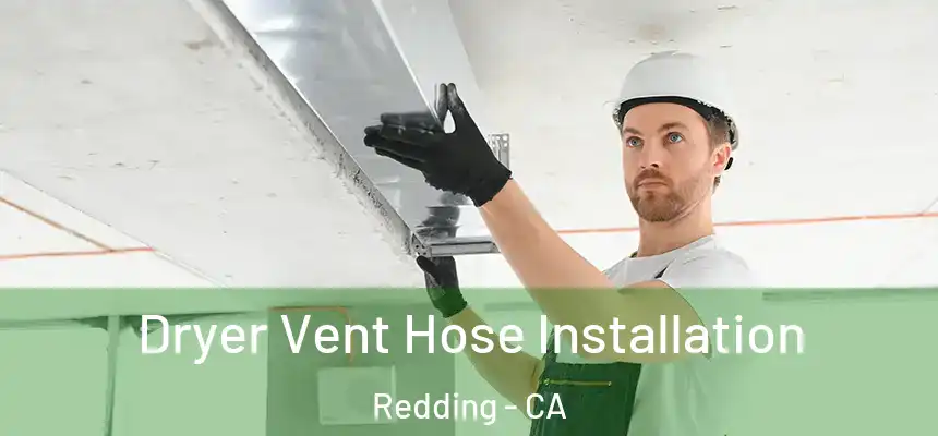 Dryer Vent Hose Installation Redding - CA