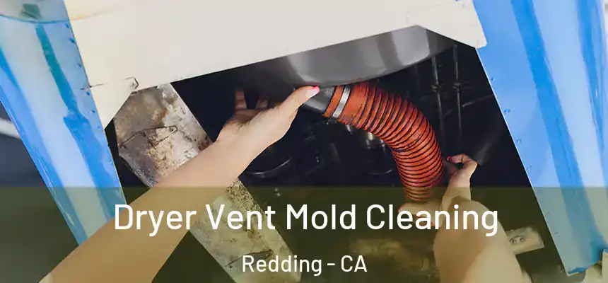 Dryer Vent Mold Cleaning Redding - CA