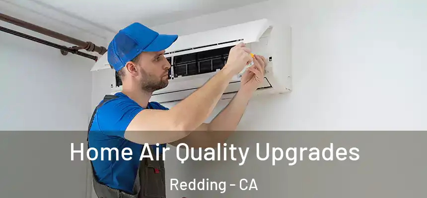 Home Air Quality Upgrades Redding - CA