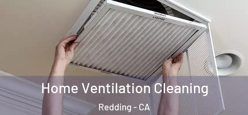 Home Ventilation Cleaning Redding - CA