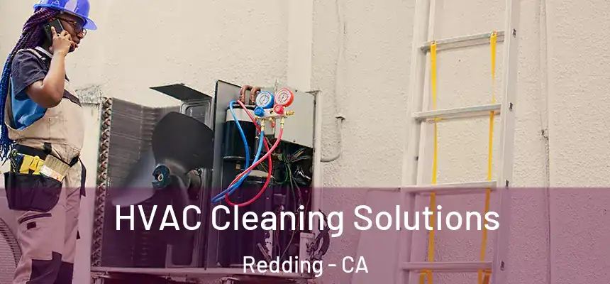 HVAC Cleaning Solutions Redding - CA