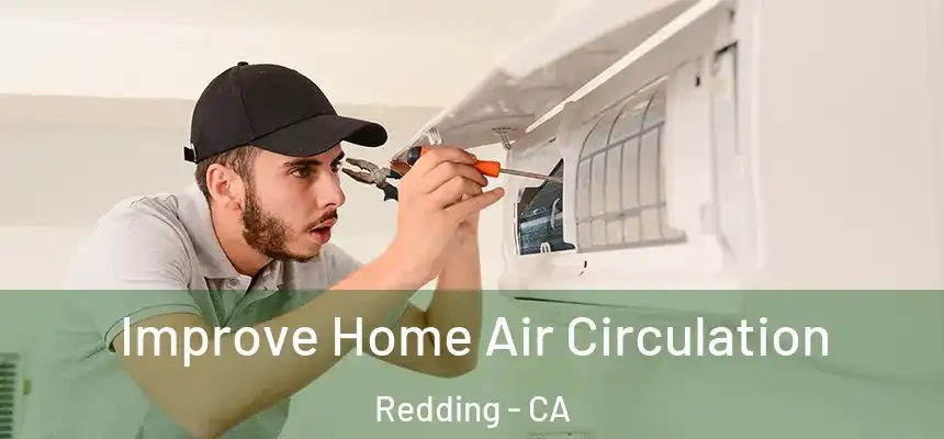 Improve Home Air Circulation Redding - CA
